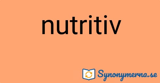 Bild som illustrerar ordet nutritiv och dess synonymer.