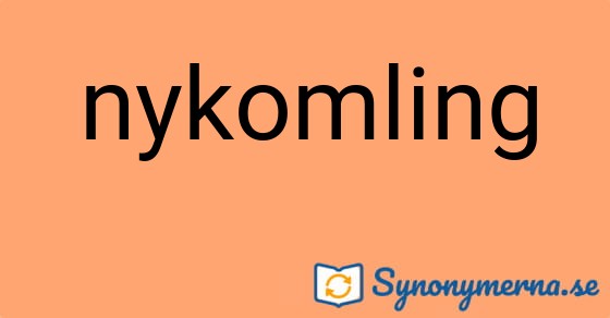 Bild som illustrerar ordet nykomling och dess synonymer.