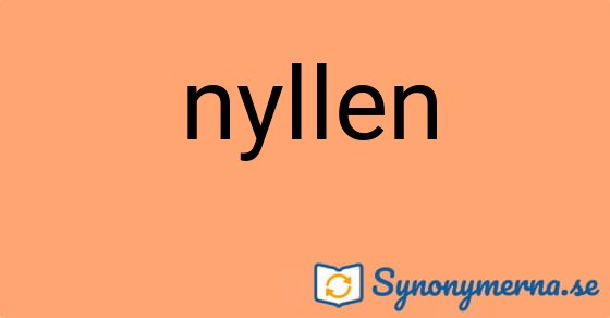 Bild som illustrerar ordet nyllen och dess synonymer.