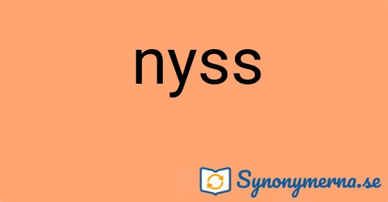 Bild som illustrerar ordet nyss och dess synonymer.
