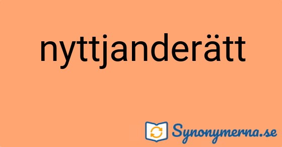 Bild som illustrerar ordet nyttjanderätt och dess synonymer.