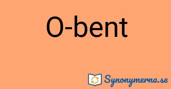 Bild som illustrerar uttrycket O-bent och dess synonymer.