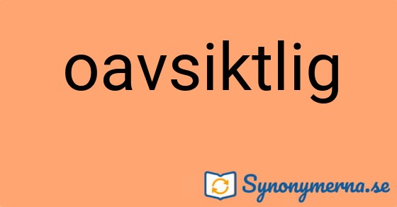 Bild som illustrerar ordet oavsiktlig och dess synonymer.