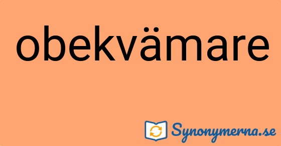Bild som illustrerar ordet obekvämare och dess synonymer.
