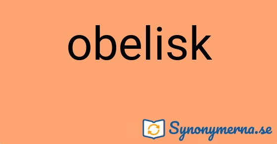 Bild som illustrerar ordet obelisk och dess synonymer.
