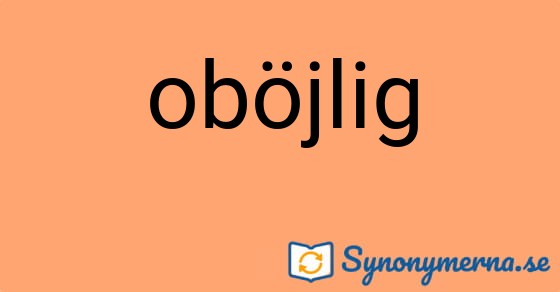 Bild som illustrerar ordet oböjlig och dess synonymer.