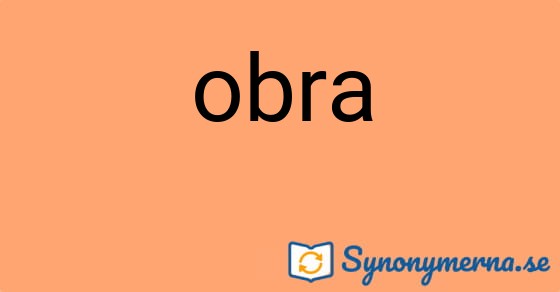 Bild som illustrerar ordet obra och dess synonymer.