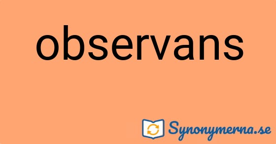 Bild som illustrerar ordet observans och dess synonymer.