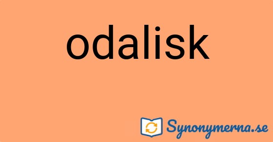 Bild som illustrerar ordet odalisk och dess synonymer.