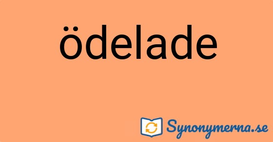 Bild som illustrerar ordet ödelade och dess synonymer.