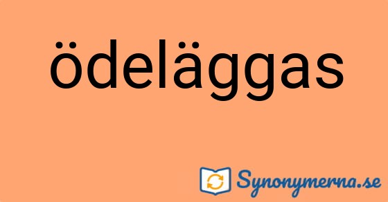 Bild som illustrerar ordet ödeläggas och dess synonymer.