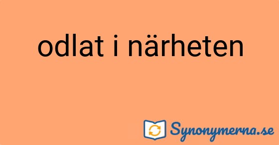 Bild som illustrerar uttrycket odlat i närheten och dess synonymer.