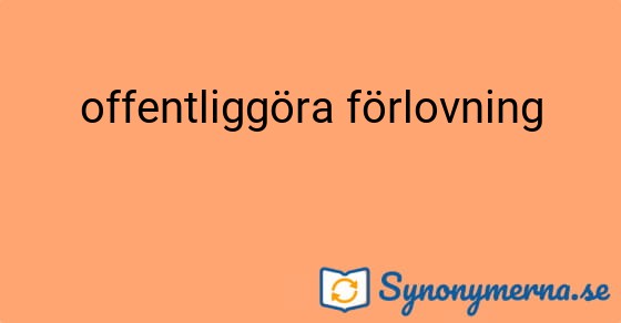 Bild som illustrerar uttrycket offentliggöra förlovning och dess synonymer.
