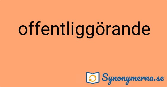 Bild som illustrerar ordet offentliggörande och dess synonymer.