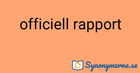 Bild som illustrerar uttrycket officiell rapport och dess synonymer.