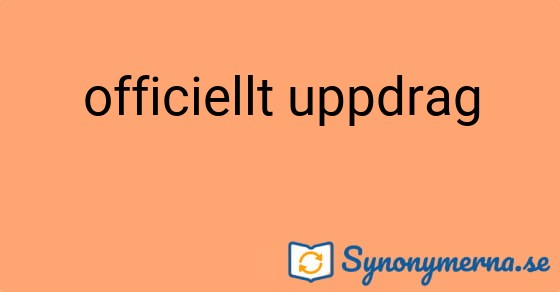 Bild som illustrerar uttrycket officiellt uppdrag och dess synonymer.