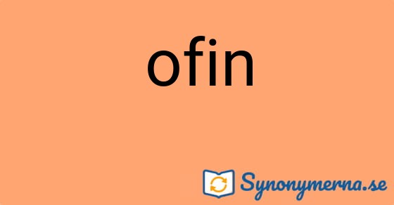 Bild som illustrerar ordet ofin och dess synonymer.