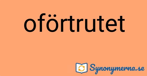 Bild som illustrerar ordet oförtrutet och dess synonymer.