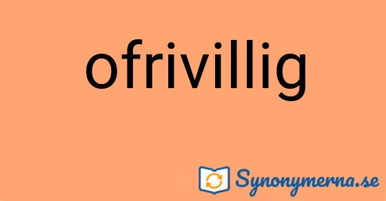 Bild som illustrerar ordet ofrivillig och dess synonymer.