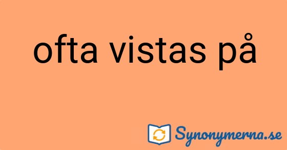 Bild som illustrerar uttrycket ofta vistas på och dess synonymer.
