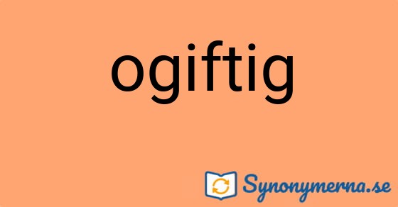 Bild som illustrerar ordet ogiftig och dess synonymer.
