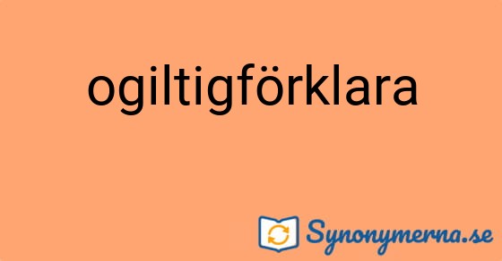 Bild som illustrerar ordet ogiltigförklara och dess synonymer.