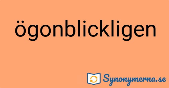 Bild som illustrerar ordet ögonblickligen och dess synonymer.
