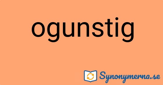 Bild som illustrerar ordet ogunstig och dess synonymer.