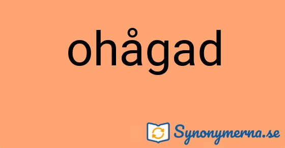 Bild som illustrerar ordet ohågad och dess synonymer.