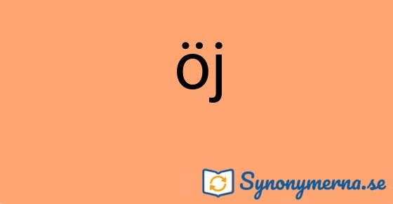 Bild som illustrerar ordet öj och dess synonymer.