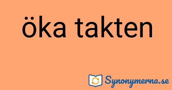 Bild som illustrerar uttrycket öka takten och dess synonymer.