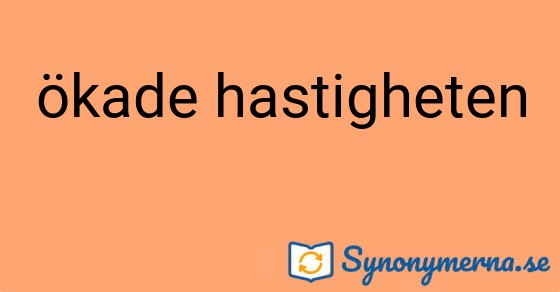 Bild som illustrerar uttrycket ökade hastigheten och dess synonymer.