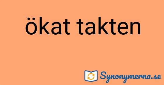 Bild som illustrerar uttrycket ökat takten och dess synonymer.
