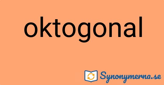 Bild som illustrerar ordet oktogonal och dess synonymer.