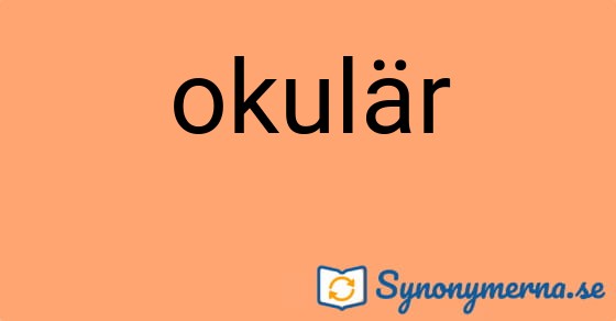 Bild som illustrerar ordet okulär och dess synonymer.