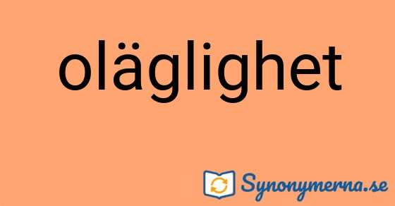 Bild som illustrerar ordet oläglighet och dess synonymer.