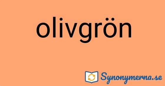 Bild som illustrerar ordet olivgrön och dess synonymer.