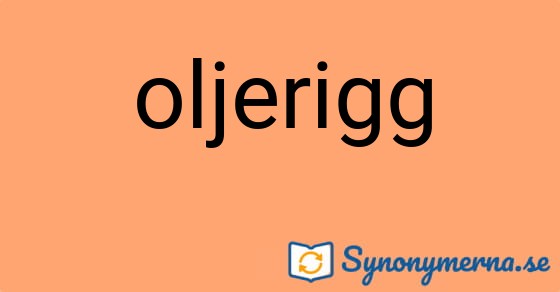 Bild som illustrerar ordet oljerigg och dess synonymer.
