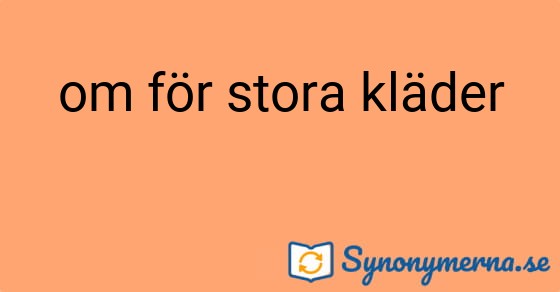 Bild som illustrerar uttrycket om för stora kläder och dess synonymer.