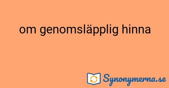 Bild som illustrerar uttrycket om genomsläpplig hinna och dess synonymer.
