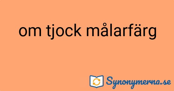 Bild som illustrerar uttrycket om tjock målarfärg och dess synonymer.