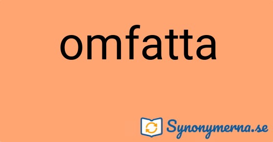Bild som illustrerar ordet omfatta och dess synonymer.