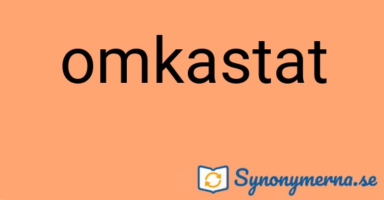 Bild som illustrerar ordet omkastat och dess synonymer.