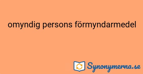 Bild som illustrerar uttrycket omyndig persons förmyndarmedel och dess synonymer.