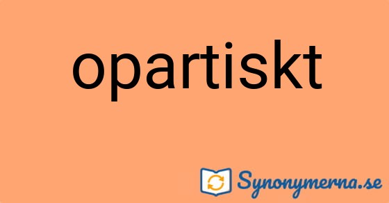 Bild som illustrerar ordet opartiskt och dess synonymer.
