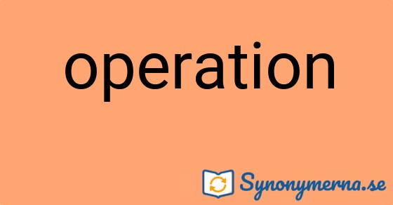 Bild som illustrerar ordet operation och dess synonymer.