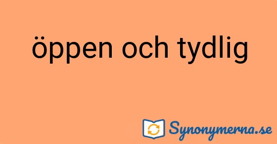 Bild som illustrerar uttrycket öppen och tydlig och dess synonymer.