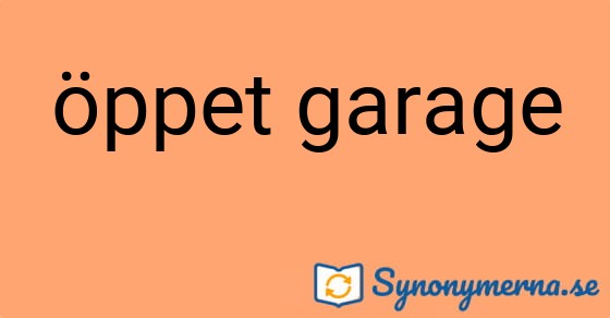 Bild som illustrerar uttrycket öppet garage och dess synonymer.