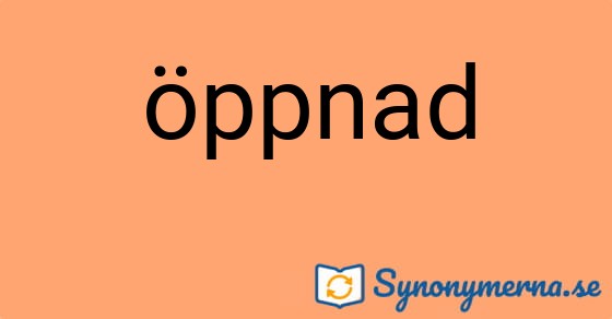 Bild som illustrerar ordet öppnad och dess synonymer.