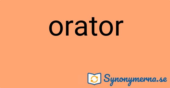Bild som illustrerar ordet orator och dess synonymer.